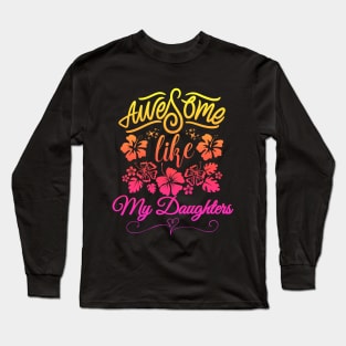 awesome like my daughters Long Sleeve T-Shirt